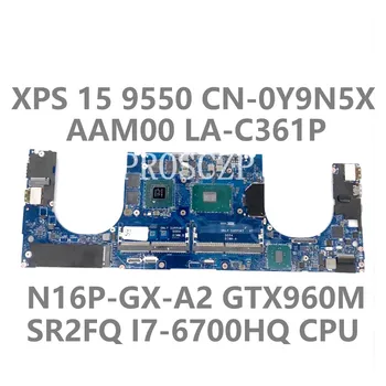 CN-0Y9N5X 0Y9N5X Y9N5X Материнская плата AAM00 LA-C361P для материнской платы XPS 15 9550 с SR2FQ I7-6700HQ Процессор GTX960M графический процессор 100% проверено хорошо
